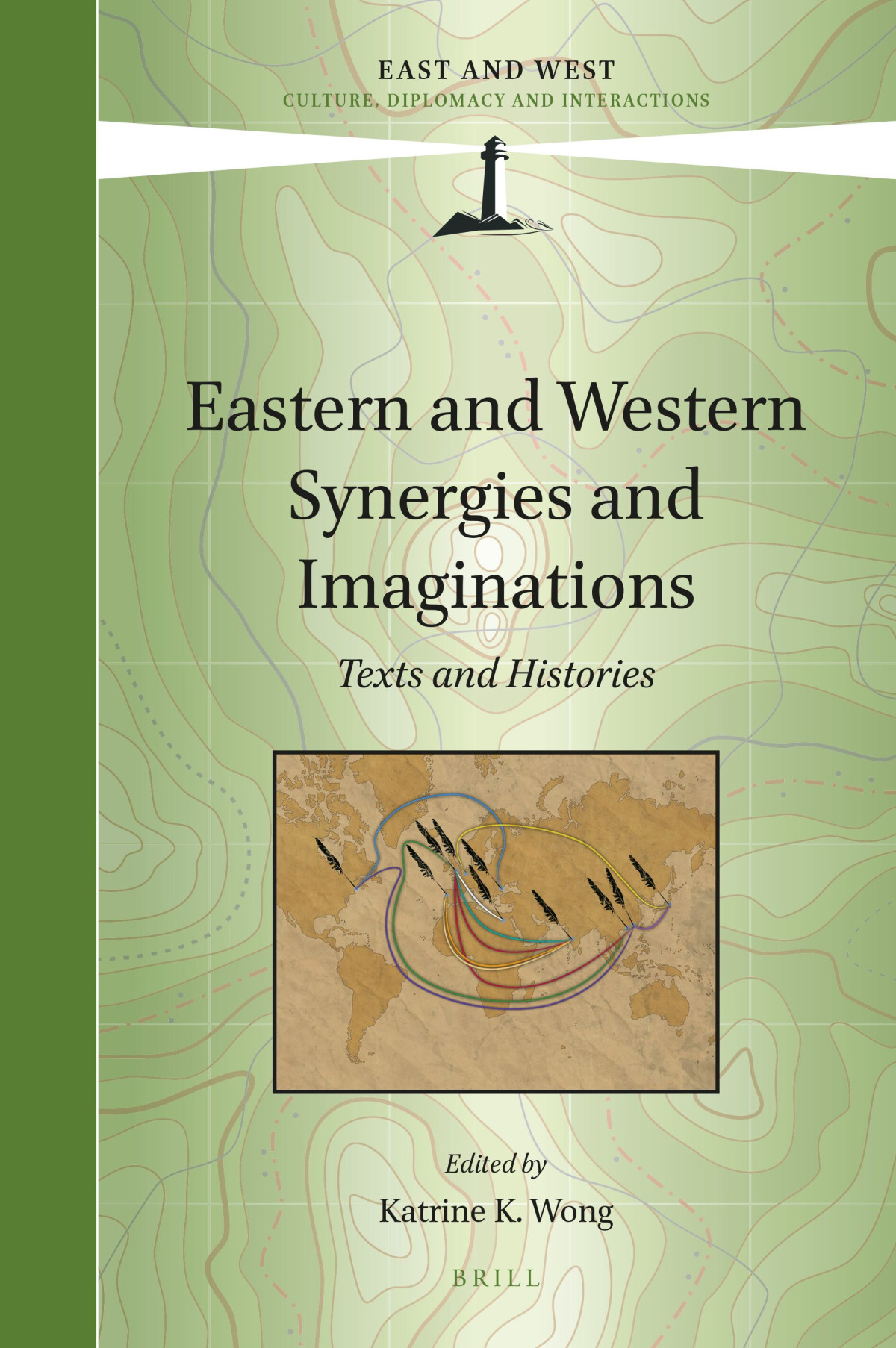 Eastern And Western Synergies And Imaginations Texts And Histories 1st Edition Katrine Wong