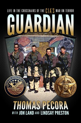 Guardian Life In The Crosshairs Of The Cias War On Terror Thomas Pecora Jon Land Lindsay Preston