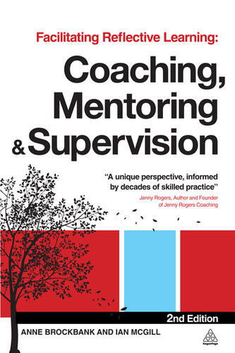 Facilitating Reflective Learning Coaching Mentoring And Supervision 2nd Edition Anne Brockbank Ian Mcgill