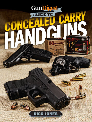 Gun Digest Guide To Concealed Carry Handguns Dick Jones