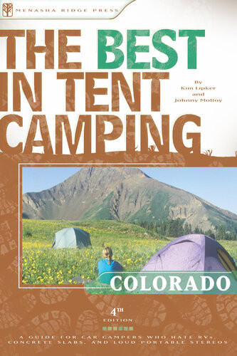 The Best In Tent Camping Colorado A Guide For Car Campers Who Hate Rvs Concrete Slabs And Loud Portable Stereos Kim Lipker