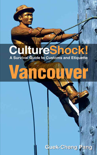 Cultureshock Vancouver A Survival Guide To Customs And Etiquette Guekcheng Pang