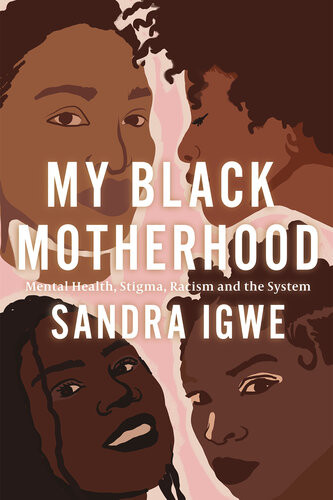 My Black Motherhood Mental Health Stigma Racism And The System Sandra Igwe