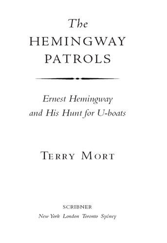 The Hemingway Patrols Ernest Hemingway And His Hunt For Uboats Terry Mort