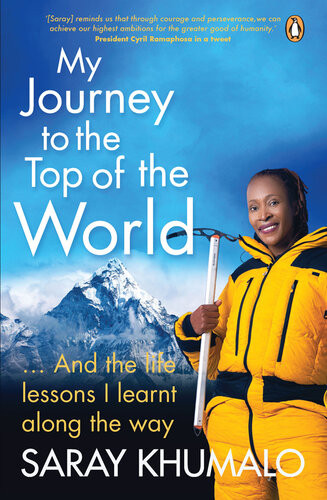 My Journey To The Top Of The World And The Life Lessons I Learnt Along The Way Saray Khumalo