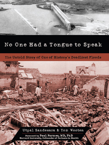 No One Had A Tongue To Speak The Untold Story Of One Of Historys Deadliest Floods Utpal Sandesara Tom Wooten