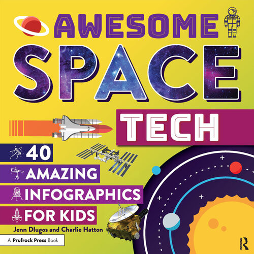 Awesome Space Tech 40 Amazing Infographics For Kids Jennifer Dlugos Charlie Hatton