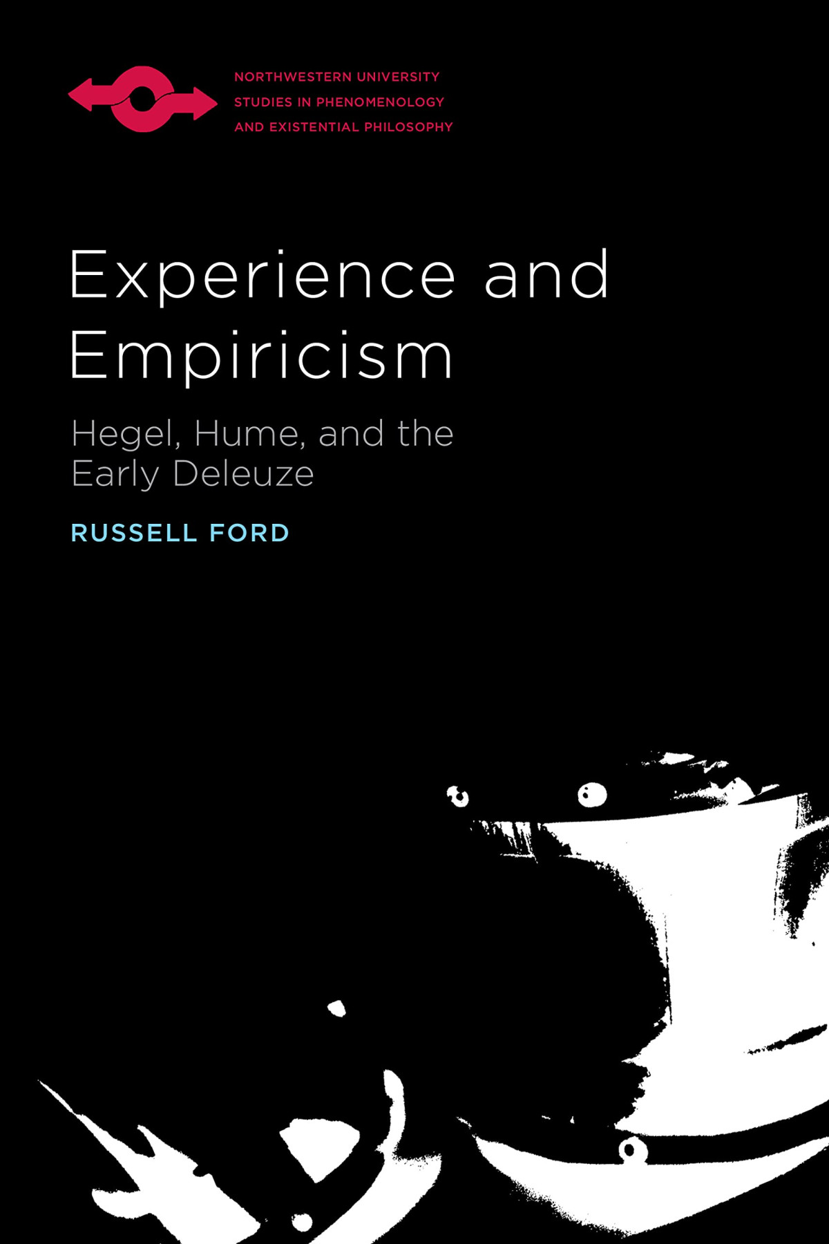Experience And Empiricism Hegel Hume And The Early Deleuze 1st Edition Russell Ford