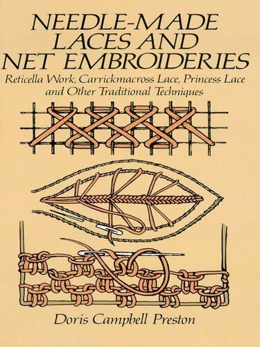 Needlemade Laces And Net Embroideries Reticella Work Carrickmacross Lace Princess Lace And Other Traditional Techniques Doris Campbell Preston