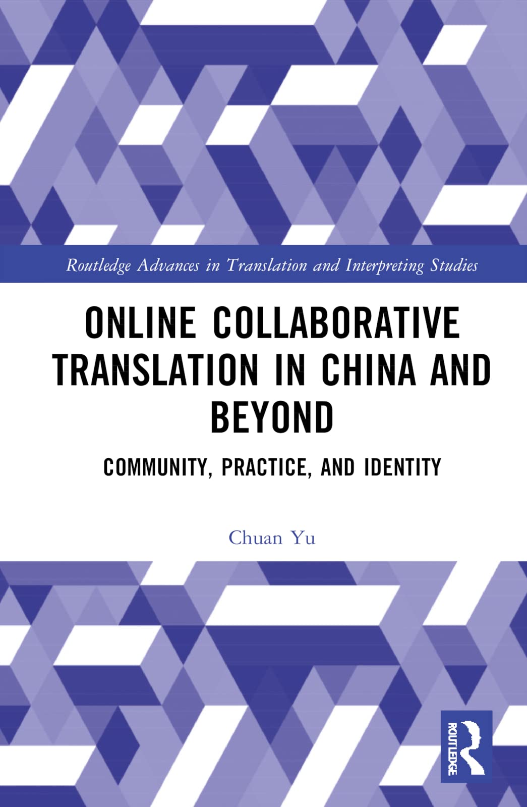 Online Collaborative Translation In China And Beyond Community Practice And Identity 1st Edition Chuan Yu