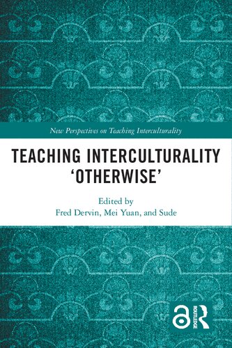 Teaching Interculturality Otherwise Fred Dervin Mei Yuan Sude