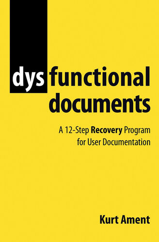 Dysfunctional Documents A 12step Recovery Program For User Documentation Kurt Ament