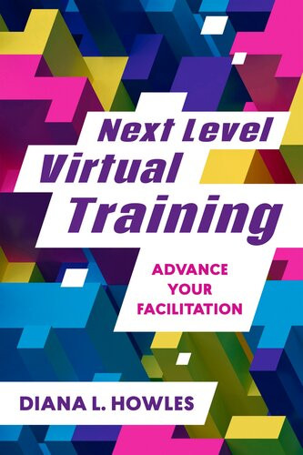 Next Level Virtual Training Advance Your Facilitation Diana L Howles