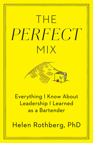 The Perfect Mix Everything I Know About Leadership I Learned As A Bartender Helen Rothberg