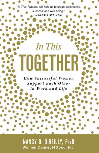 In This Together How Successful Women Support Each Other In Work And Life Nancy D Oreilly