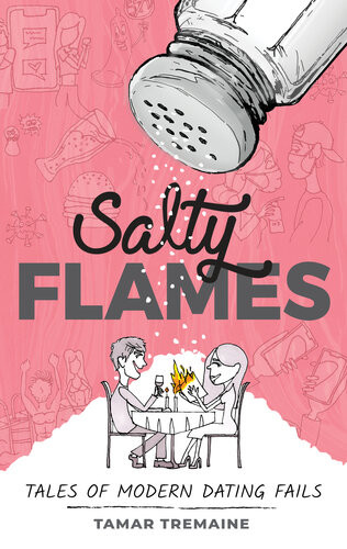 Salty Flames Tales Of Modern Dating Fails Tamar Tremaine