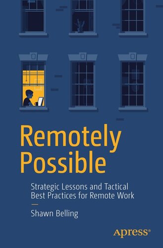 Remotely Possible Strategic Lessons And Tactical Best Practices For Remote Work Shawn Belling