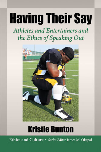 Having Their Say Athletes And Entertainers And The Ethics Of Speaking Out Kristie Bunton