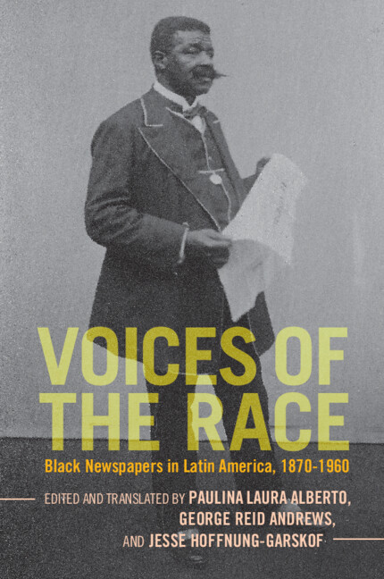 Voices Of The Race Black Newspapers In Latin America 18701960 1st Edition Paulina Laura Alberto
