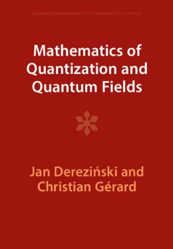 Mathematics Of Quantization And Quantum Fields Jan Derezinski