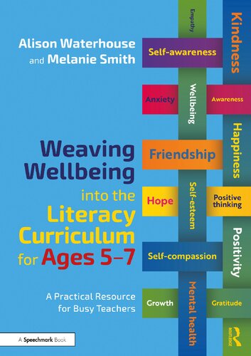 Weaving Wellbeing Into The Literacy Curriculum For Ages 57 A Practical Guide For Busy Teachers Alison Waterhouse Melanie K Smith