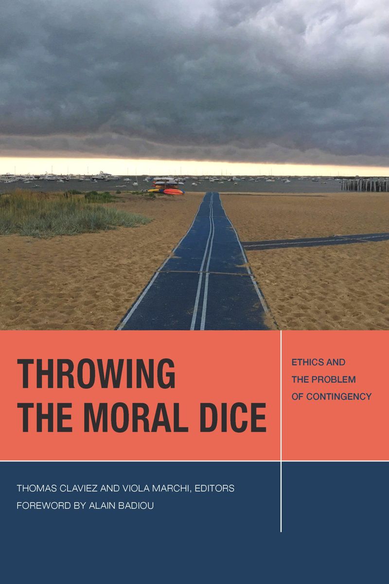 Throwing The Moral Dice Ethics And The Problem Of Contingency 1st Edition Thomas Claviez