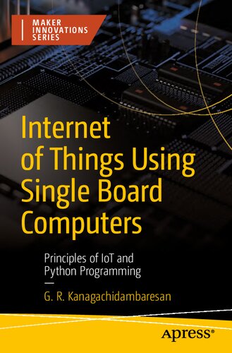 Internet Of Things Using Single Board Computers Principles Of Iot And Python Programming 1st Edition G Kanagachidambaresan