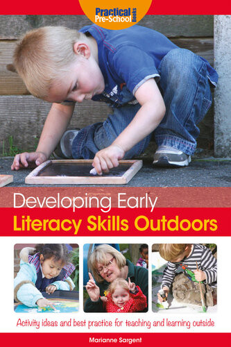 Developing Early Literacy Skills Outdoors Marianne Sargent