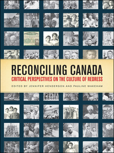 Reconciling Canada Critical Perspectives On The Culture Of Redress Jennifer Henderson Pauline Wakeham