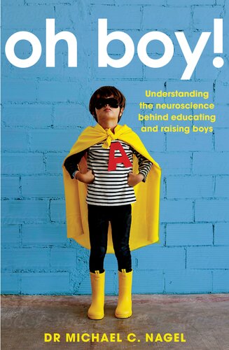 Oh Boy Understanding The Neuroscience Behind Educating And Raising Boys Michael C Nagel