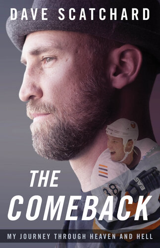 The Comeback My Journey Through Heaven And Hell Dave Scatchard