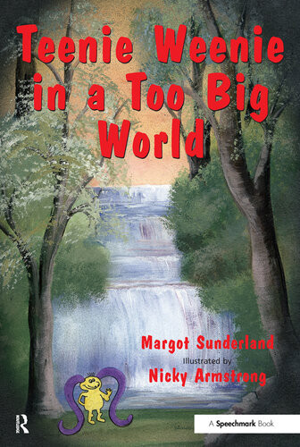 Teenie Weenie In A Too Big World A Story For Fearful Children Margot Sunderland
