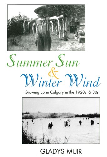 Summer Sun Winter Wind Growing Up In Calgary In The 1920s And 30s Gladys Muir