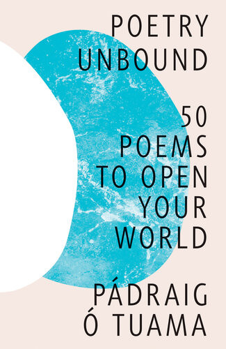 Poetry Unbound 50 Poems To Open Your World Pdraig Tuama