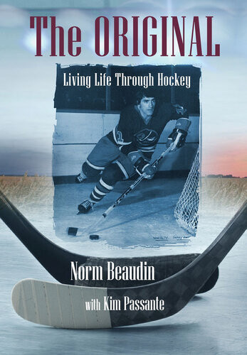 The Original Living Life Through Hockey Norm Beaudin Kim Passante