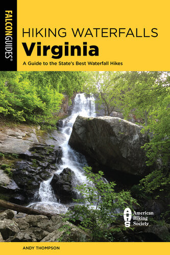 Hiking Waterfalls Virginia A Guide To The States Best Waterfall Hikes 2nd Edition Andy Thompson