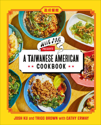 Win Son Presents A Taiwanese American Cookbook Josh Ku Trigg Brown