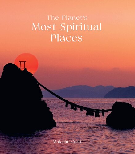 The Planets Most Spiritual Places Sacred Sites And Holy Locations Around The World Malcolm Croft