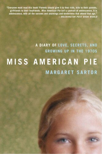 Miss American Pie A Diary Of Love Secrets And Growing Up In The 1970s Margaret Sartor