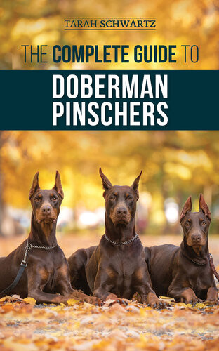 The Complete Guide To Doberman Pinschers Tarah Schwartz