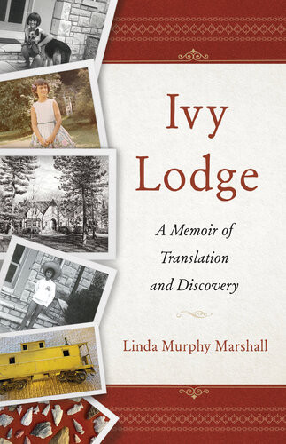 Ivy Lodge A Memoir Of Translation And Discovery Linda Murphy Marshall