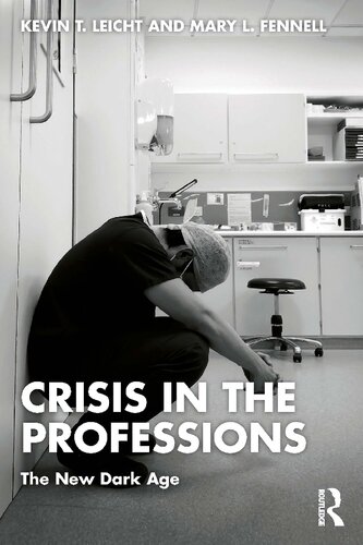 Crisis In The Professions The New Dark Age Kevin T Leicht Mary L Fennell