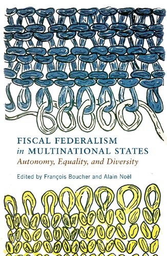 Fiscal Federalism In Multinational States Autonomy Equality And Diversity Franois Boucher