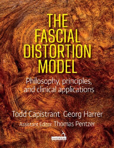 The Fascial Distortion Model Philosophy Principles And Clinical Applications Todd Capistrant