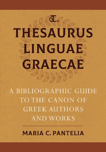Thesaurus Linguae Graecae A Bibliographic Guide To The Canon Of Greek Authors And Works Maria C Pantelia