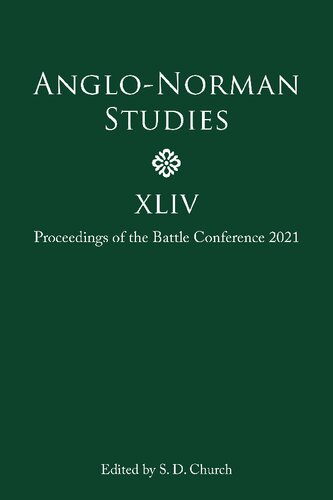 Anglonorman Studies Xliv Proceedings Of The Battle Conference 2021 Professor Stephen D Church Editor