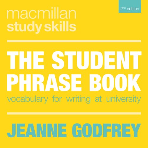 The Student Phrase Book Vocabulary For Writing At University Better Bookmarked 2nd Edition Jeanne Godfrey