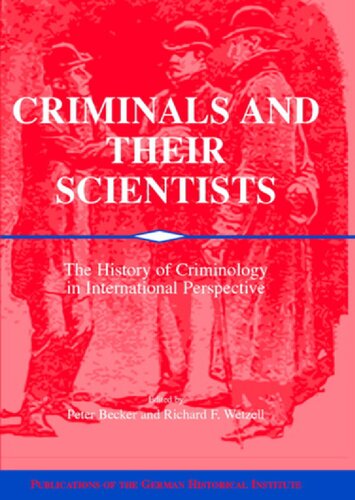 Criminals And Their Scientists The History Of Criminology In International Perspective 1st Edition Peter Becker Editor