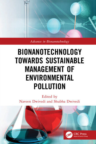 Bionanotechnology Towards Sustainable Management Of Environmental Pollution Naveen Dwivedi