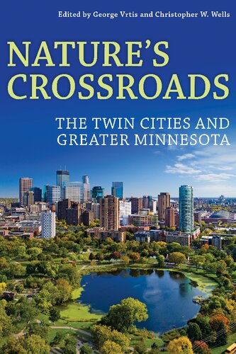 Natures Crossroads The Twin Cities And Greater Minnesota George Vrtis